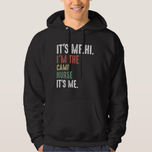 IT'S ME.HI. I'M THE CAMP NURSE IT'S ME. Kids Adult Hoodie