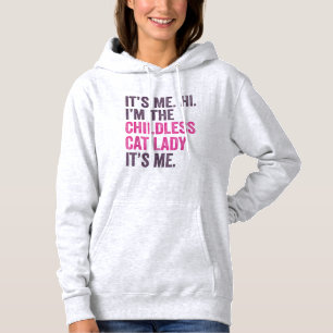 It's Me Hi I'm The Childless Cat Lady It's Me Hoodie