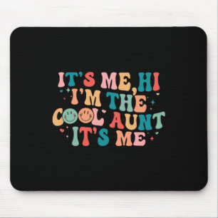 Its Me Hi I'm The Cool Aunt Its Me For Women Men Mouse Pad