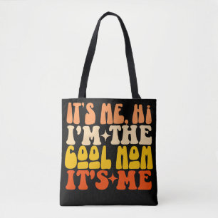 It's Me Hi I'm The Cool Mom It's Me Mother's Day Tote Bag