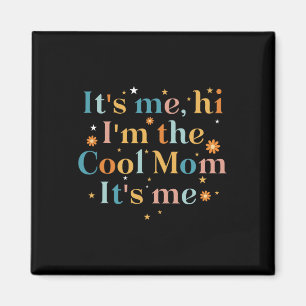 Its Me Hi I'm The Cool Mum Its Me For Mum Mother's Magnet