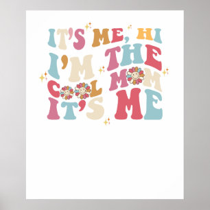 it's me, hi i'm the cool mum it's me.png poster