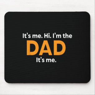 Its Me Hi Im the Dad Its Me Fathers Day Fun for Me Mouse Pad