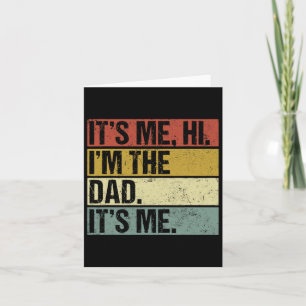 Its Me Hi Im The Dad Its Me Fathers Day Funny For  Card