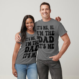 It's Me Hi I'm The Dad It's Me Fathers Day Gift fr T-Shirt