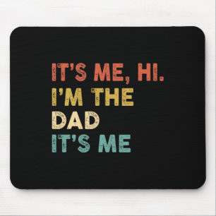 Its Me Hi I'm The Dad Its Me Fun Vintage Humor Fat Mouse Pad