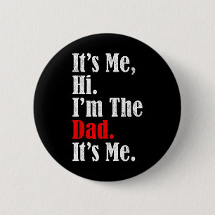 It's Me Hi I'm The Dad It's Me Funny For Men Dad 6 Cm Round Badge