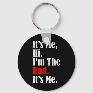 It's Me Hi I'm The Dad It's Me Funny For Men Dad  Key Ring