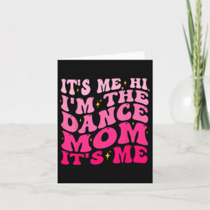 It's Me Hi I'm The Dance Mum It's Me Mother's Day  Card