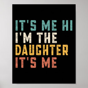 It's Me Hi I'm The Daughter It's Me Fun Daddy Dad  Poster