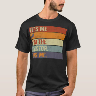 It'S Me Hi I'M The Doctor It'S Me Funny Vintage Do T-Shirt