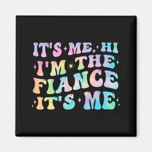 It's Me Hi I'm The Fiance Gifts Engagement For Bri Magnet