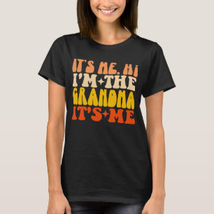 It's Me Hi I'm The Grandma It's Me Mother's Day T-Shirt