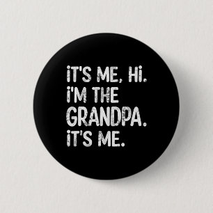 Its Me Hi I'm The Grandpa Its Me Father's Day Gran 6 Cm Round Badge