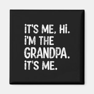 Its Me Hi I'm The Grandpa Its Me Father's Day Gran Magnet