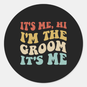 Its Me Hi Im The Groom Its Me Retro Men Wedding Gr Classic Round Sticker
