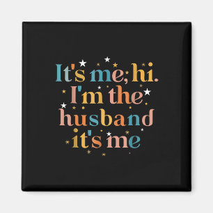 its me hi im the husband its me Fathers Day for M Magnet