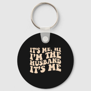 Its Me Hi Im The Husband Its Me Fathers Day Mens  Key Ring
