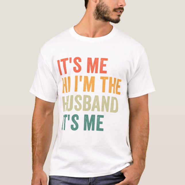 It's me Hi i'm the Husband It's me Funny Couple T-Shirt (Front)