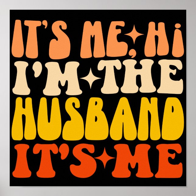 It's Me Hi I'm The Husband It's Me Groovy Funny  Poster (Front)