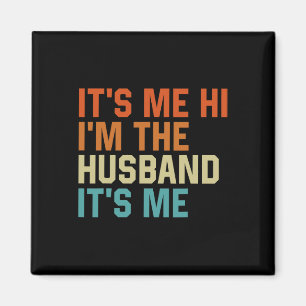 It's Me Hi I'm The Husband It's Me Retro Dad Husba Magnet