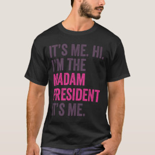 It's Me Hi Im The Madam President Harris 2024 T-Shirt