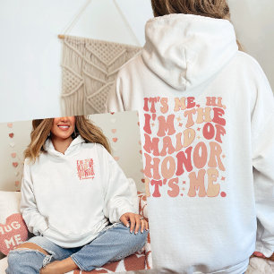 Its Me Hi Im the Maid Of Honor Its Me Personalized Hoodie