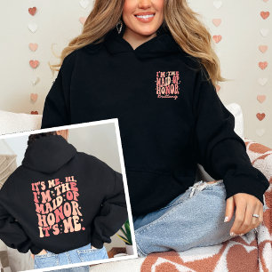 Its Me Hi Im the Maid Of Honour Its Me Personalise Hoodie