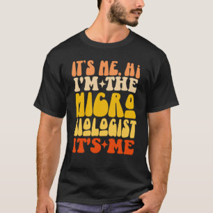 It's Me Hi I'm The Microbiologist It's Me Groovy T-Shirt