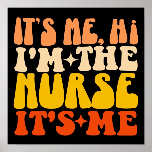 It's Me Hi I'm The Nurse Its Me Groovy Funny Nurse Poster (Front)