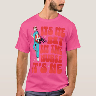 Its Me Hi Im The Nurse ItsMe Funny Nurse 2 T-Shirt