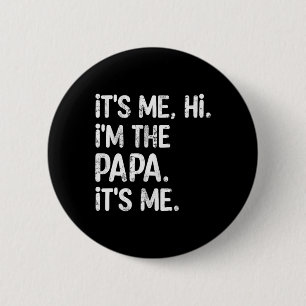 Its Me Hi I'm The Papa Its Me Fun Father's Day Dad 6 Cm Round Badge