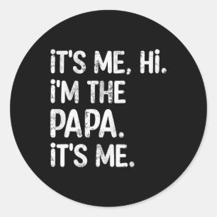 Its Me Hi I'm The Papa Its Me Fun Father's Day Dad Classic Round Sticker