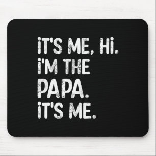Its Me Hi I'm The Papa Its Me Fun Father's Day Dad Mouse Pad