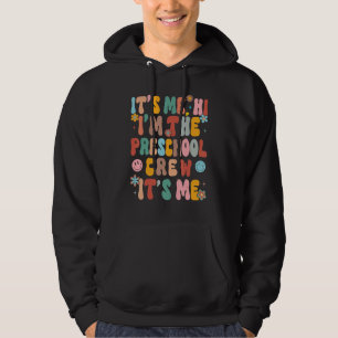 It's Me Hi I'm The Preschool Crew Teacher Back To  Hoodie