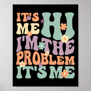 Its Me Hi I'm The Problem Its Me 1 Poster