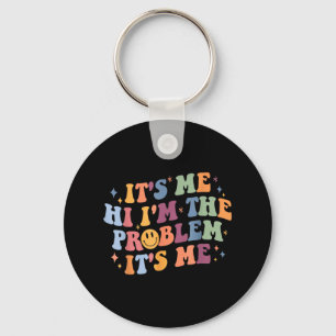 Its Me Hi I'm the Problem Its Me 2 Key Ring