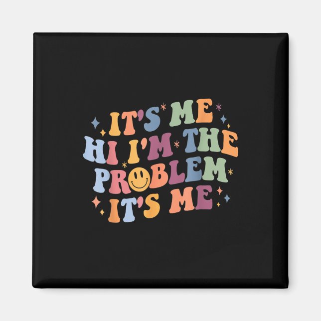 Its Me Hi I'm the Problem Its Me 2 Magnet (Front)