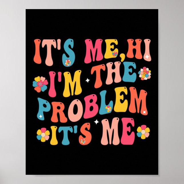 Its Me Hi I'm the Problem Its Me 5 Poster (Front)