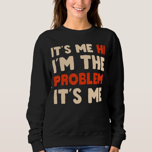 It's me Hi I'm the problem It's me  Ghost for Hall Sweatshirt (Front)