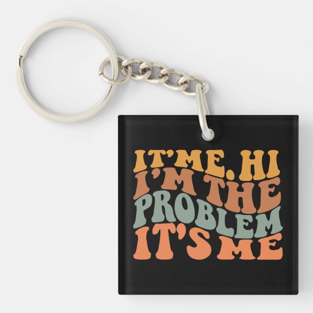 Its Me Hi I'm the Problem Its Me Groovy Retro Key Ring (Front)