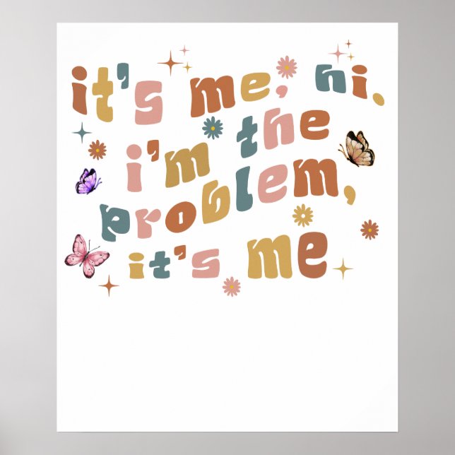 it's me hi i'm the problem it's me.png poster (Front)