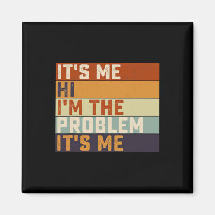 Its Me Hi I'm the Problem Its Me Retro Vintage Magnet