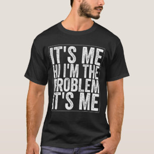 Its Me Hi I'm the Problem Its Me Vintage T-Shirt