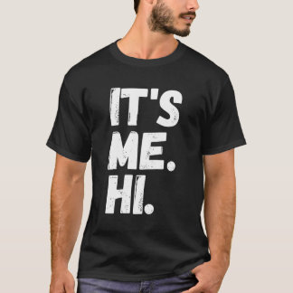 It'S Me Hi I'M The Problem T-Shirt