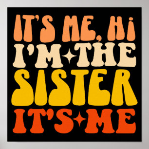 It's Me Hi I'm The Sister It's Me Funny Matching Poster
