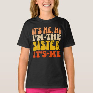 It's Me Hi I'm The Sister It's Me Funny Matching T-Shirt