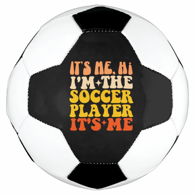 It's Me Hi I'm The Soccer Player It's Me Ball (Front)