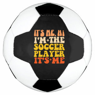 It's Me Hi I'm The Soccer Player It's Me Soccer Ball
