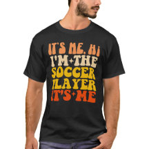 It's Me Hi I'm The Soccer Player It's Me